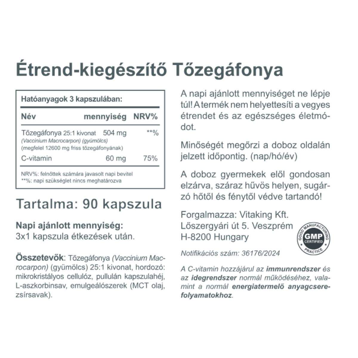 A Vitaking Tőzegáfonya koncentrált, 25:1 arányú kivonatot tartalmaz. 3 kapszulában 504mg kivonattal (12 600 mg friss tőzegáfonyának felel meg)